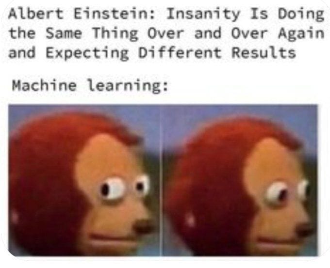 Caption at top reads: "Albert Einstein: Insanity is doing the same thing over & over again and expecting different reusults", Machine Learning: *then a picture of the side-eye puppet appears looking at us, then its eyes are diverted away from us in the next panel*